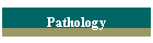 Pathology