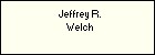 Jeffrey R. Welch