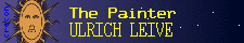 The Painter ULRICH LEIVE/Der 
aler ULRICH LEIVE