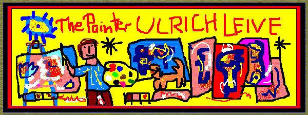 The Painter Ulrich Leive Banner ? by Ulrich Leive - Enter/Weiter