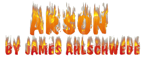 Arson by James Ahlschwede