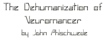 The Dehumanization Of Neuromancer by John Ahlschwede