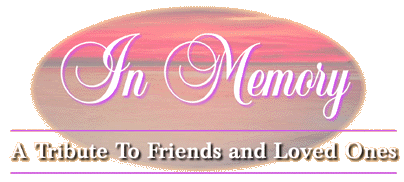 In Memory. A Tribute To Friends And Loved Ones