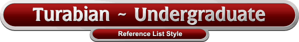 Turabian ~ Undergraduate Reference List Style