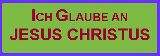 Ich glaube an Jesus Christus!