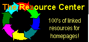 The Resource Center - 100's of homepagerelated resources linked!