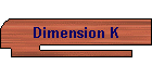 Dimension K