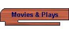 Movies & Plays