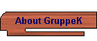 About GruppeK