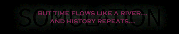 but time flows like a river... and history repeats...