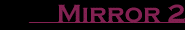 Mirror 2