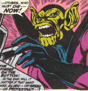 An evil Skrull wih a finger on the button.