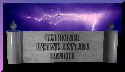 Gardiner Insane Asylum Radio