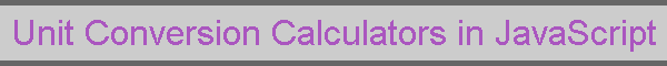 Unit Conversion Calculators in JavaScript