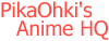 PikaOhki's Anime HQ banner -- use this for linking