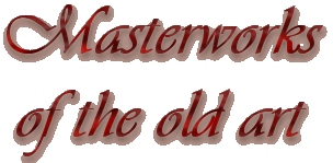 Masterworks of the old art