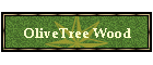 OliveTree Wood