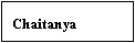 Text Box: Chaitanya