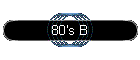 80's B