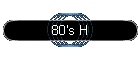 80's H