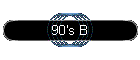 90's B