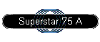 Superstar '75 A