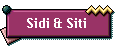 Sidi & Siti