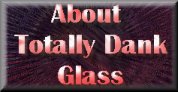 About Totally Dank Glass