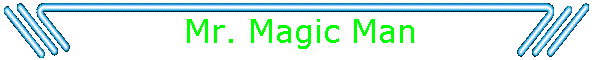 Mr. Magic Man