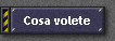 Cosa volete