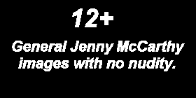 12+ - General Jenny McCarthy images with no nudity.