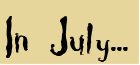 in July